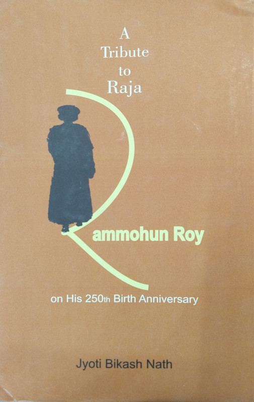 A Tribute to Raja Rammohan Roy On His 250th Birth Anniversary