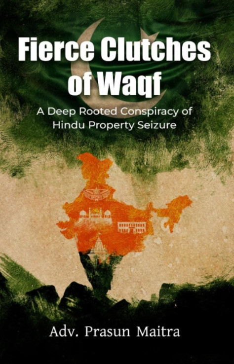 Fierce Clutches of Waqf - A Deep Rooted Conspiracy of Hindu Property Seizure