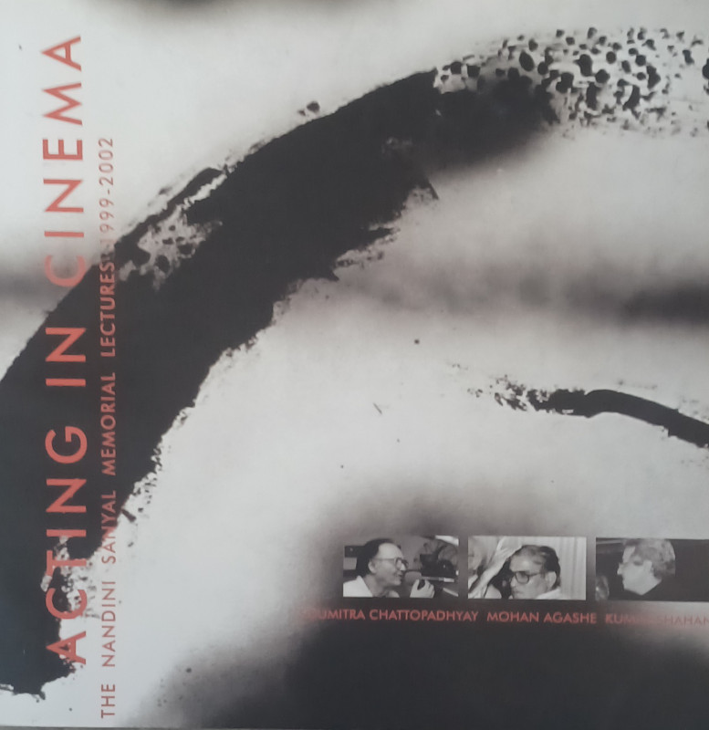 ACTING IN CINEMA : THE NANDINI SANYAL MEMORIAL LECTURES