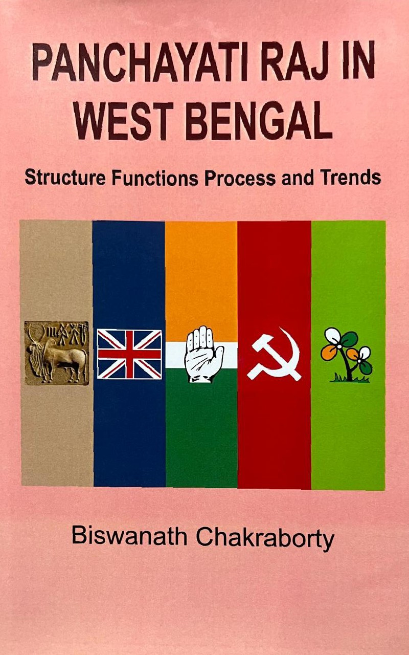 Panchayati Raj in West Bengal : Structure Functions Process and Trends