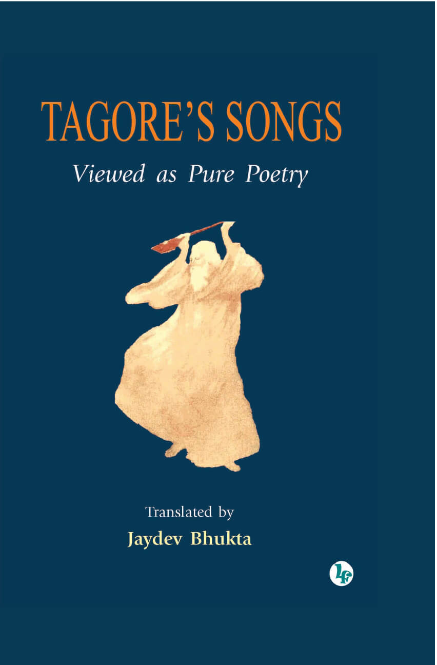 Tagore’s Songs : Viewed as Pure Poeatry