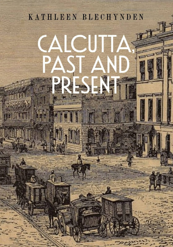 CALCUTTA, PAST AND PRESENT
