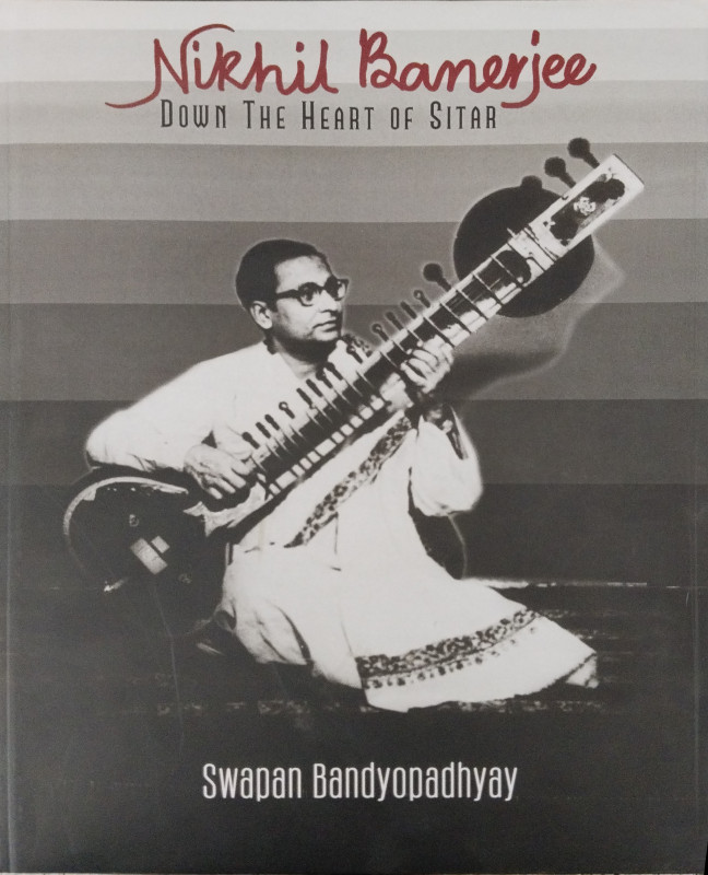 Nikhil Banerjee: Down The Heart Of Sitar