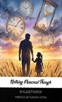 Nothing Personal Though… : Shiladitya Roy