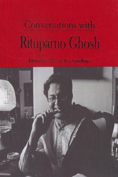 Conversations With Rituparno Ghosh