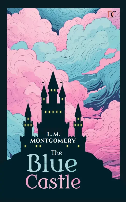 The Blue Castle : Lucy Maud Montgomery