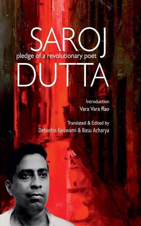 SAROJ DUTTA : pledge of a revolutionary poet