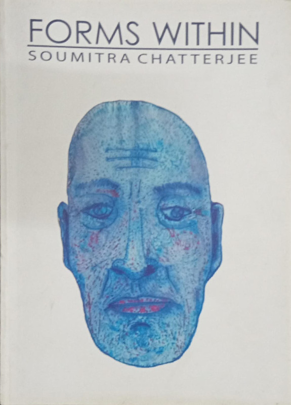 FORMS WITHIN : SOUMITRA CHATTERJEE